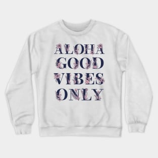 Aloha Good Vibes Only Crewneck Sweatshirt